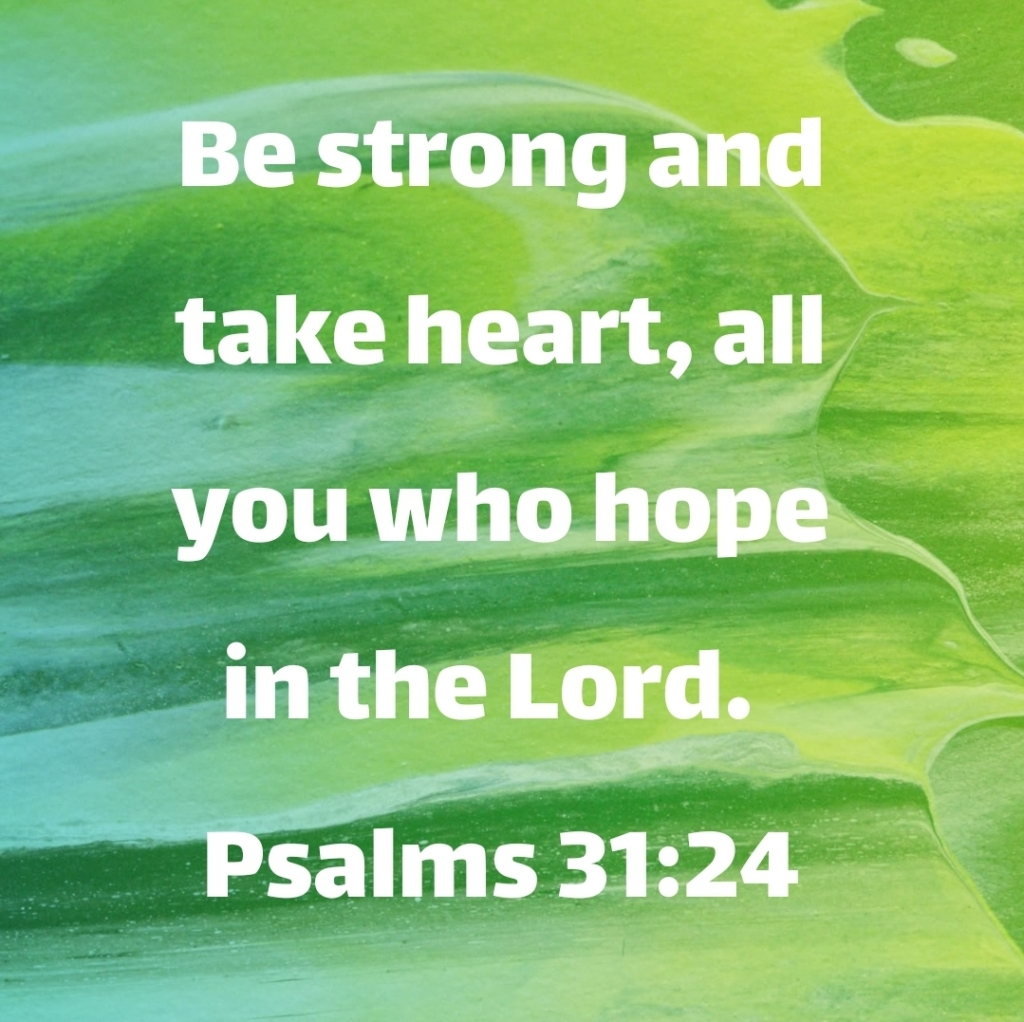 Be Strong and take Heart, Memories Strong Bible Verses 2022